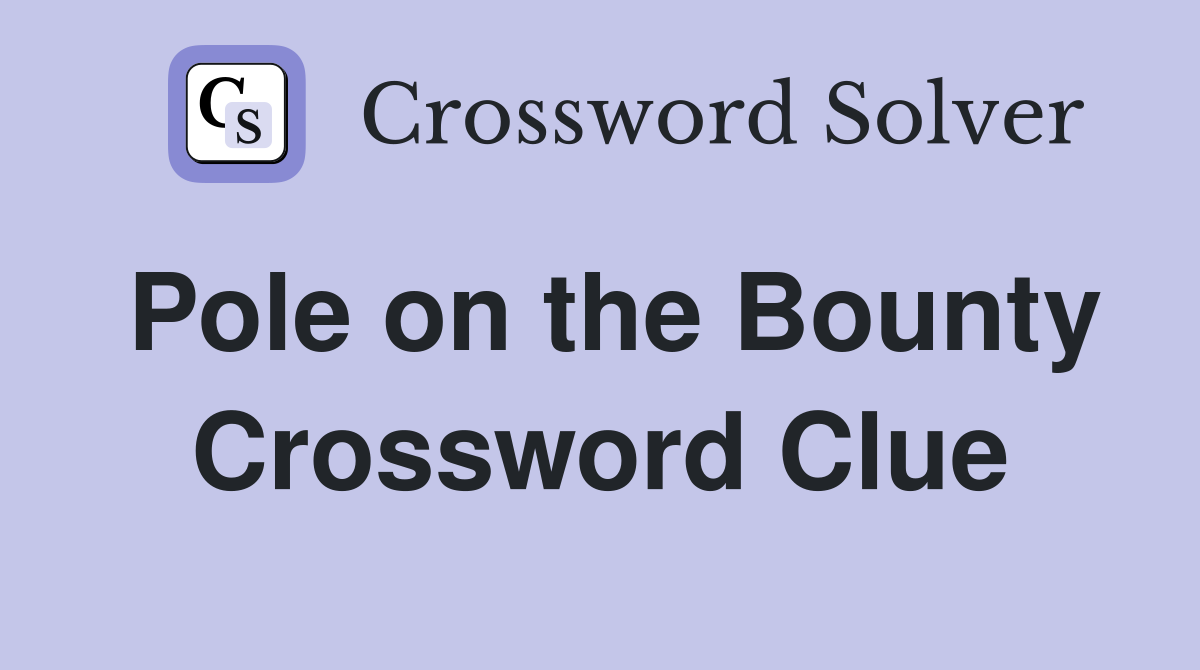 Pole on the Bounty Crossword Clue