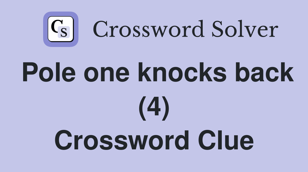 Pole one knocks back (4) Crossword Clue