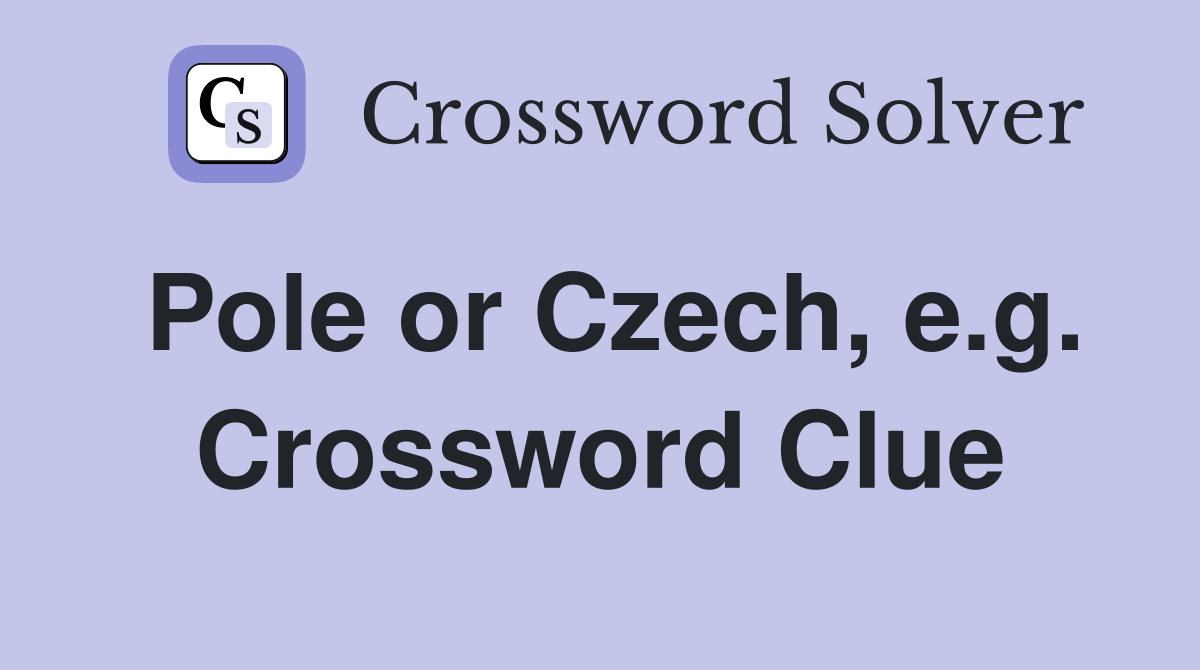 Pole or Czech, e.g. Crossword Clue