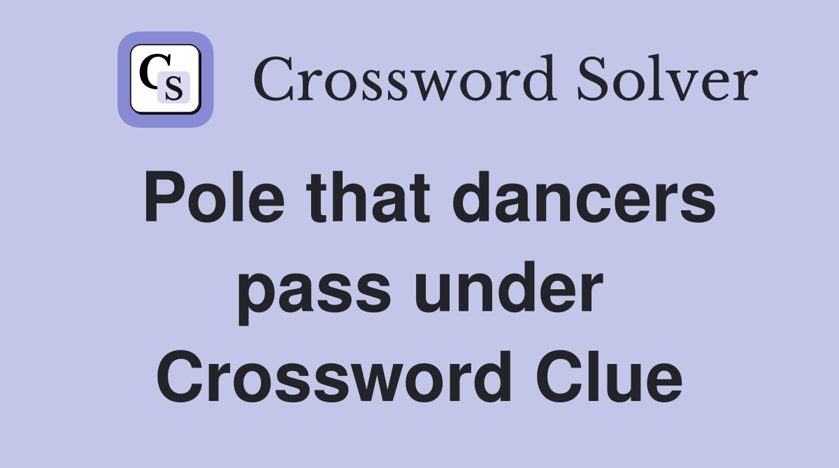Pole that dancers pass under Crossword Clue