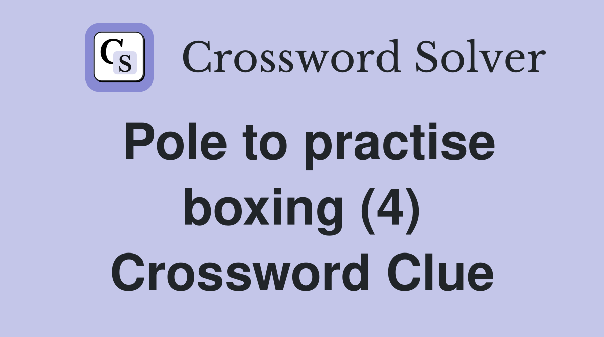 Pole to practise boxing (4) Crossword Clue
