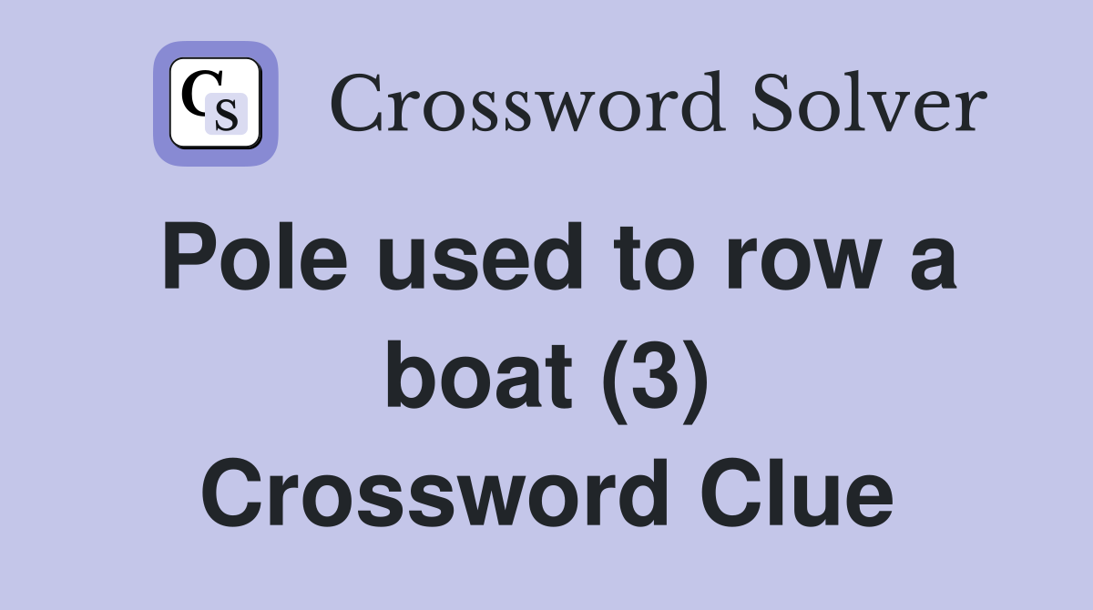 Pole used to row a boat (3) Crossword Clue