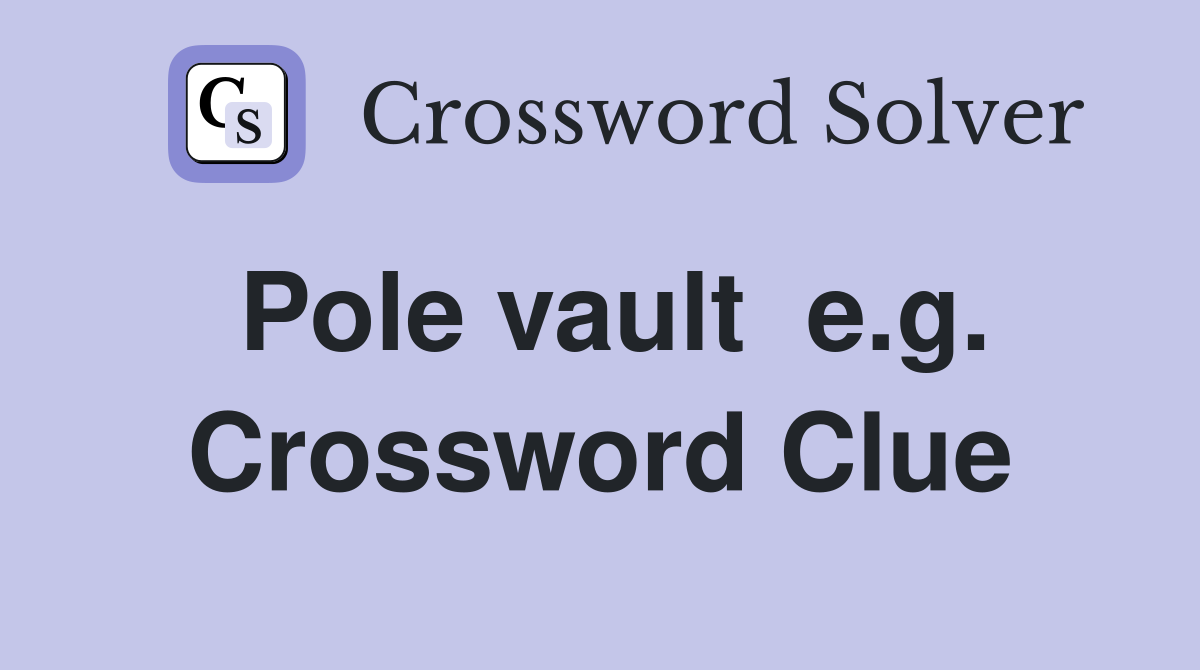 Pole vault  e.g. Crossword Clue