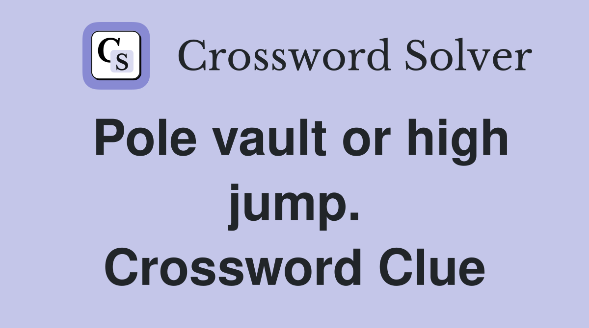Pole vault or high jump. Crossword Clue