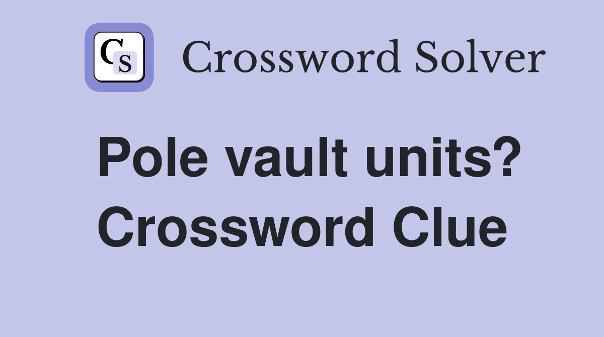 Pole vault units? Crossword Clue