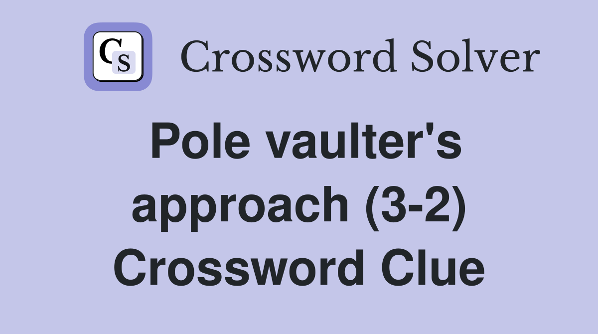 Pole vaulter's approach (3-2) Crossword Clue