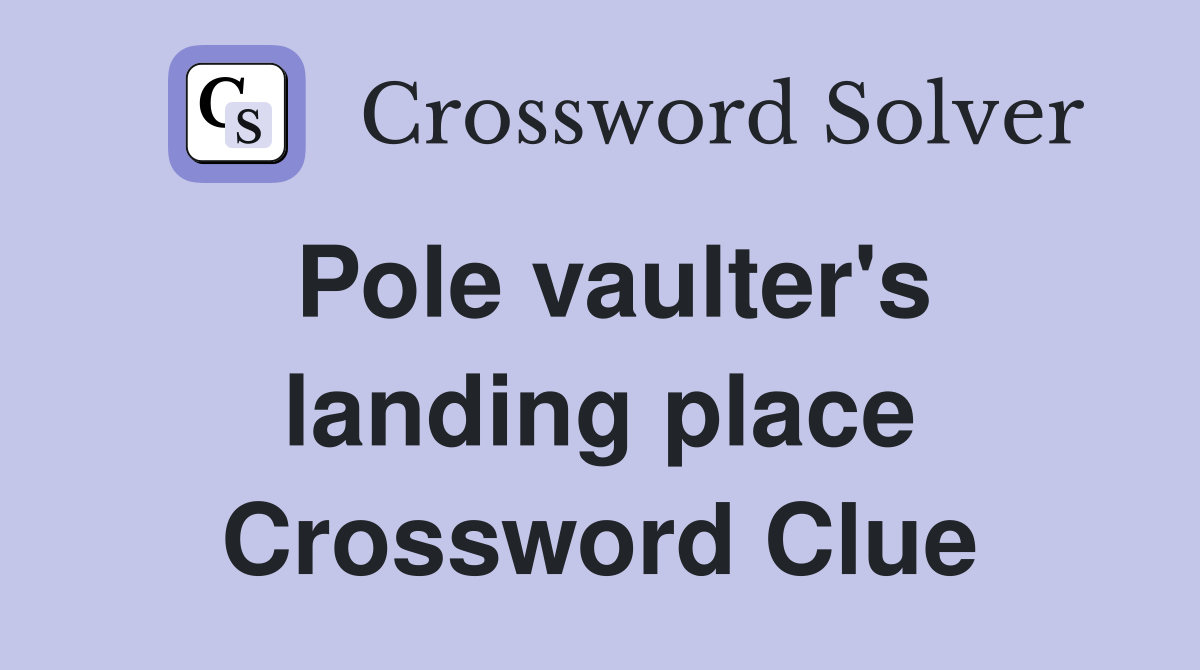 Pole vaulter's landing place Crossword Clue
