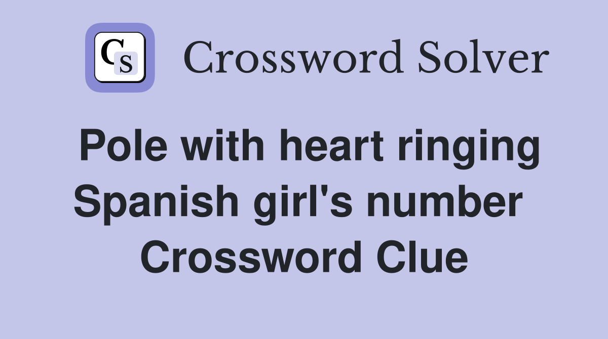 Pole with heart ringing Spanish girl's number  Crossword Clue