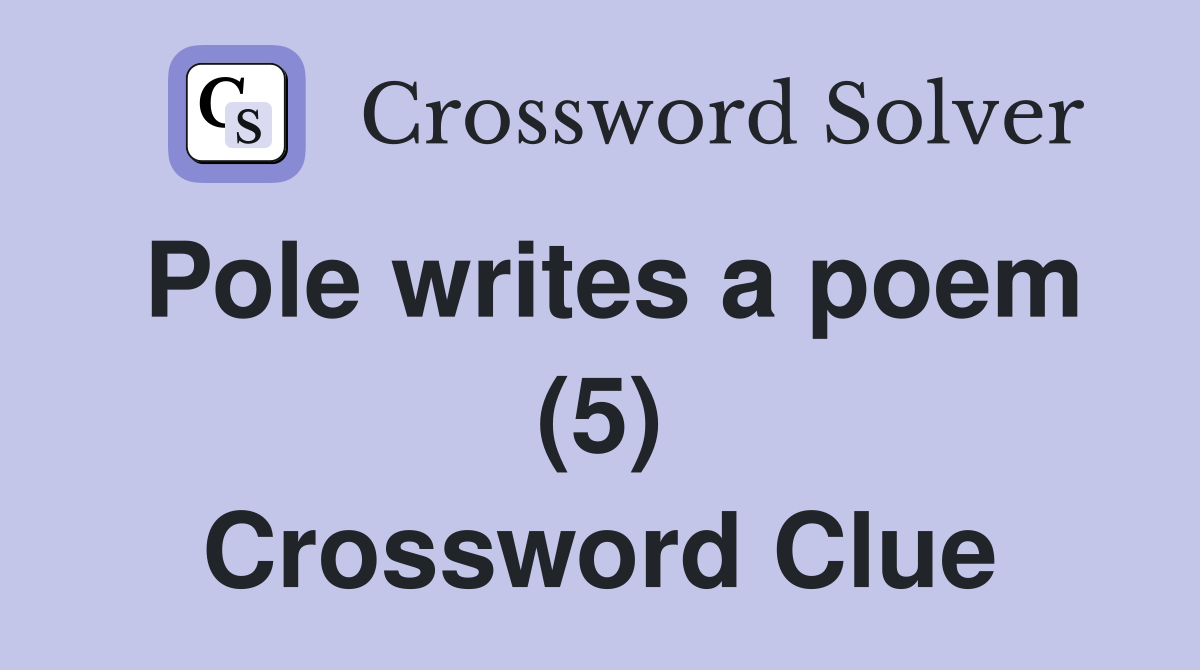 Pole writes a poem (5) Crossword Clue