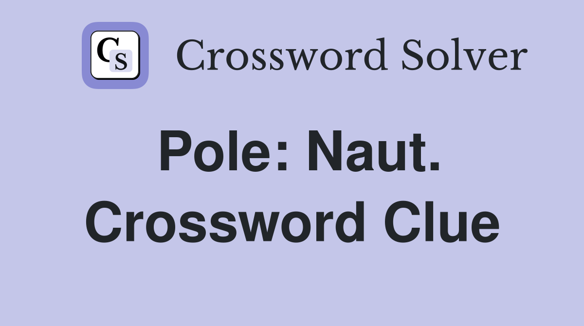 Pole: Naut. Crossword Clue