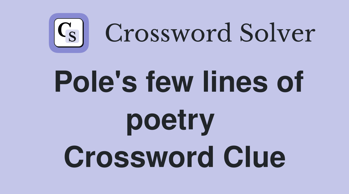 Pole's few lines of poetry  Crossword Clue