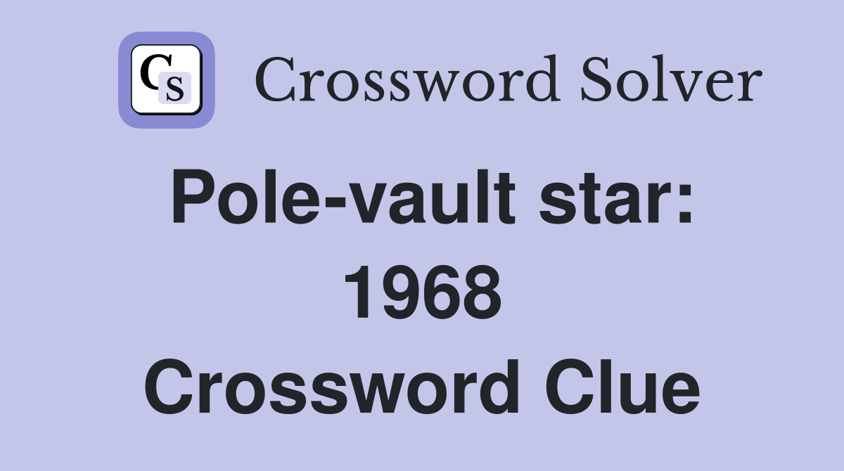 Pole-vault star: 1968 Crossword Clue