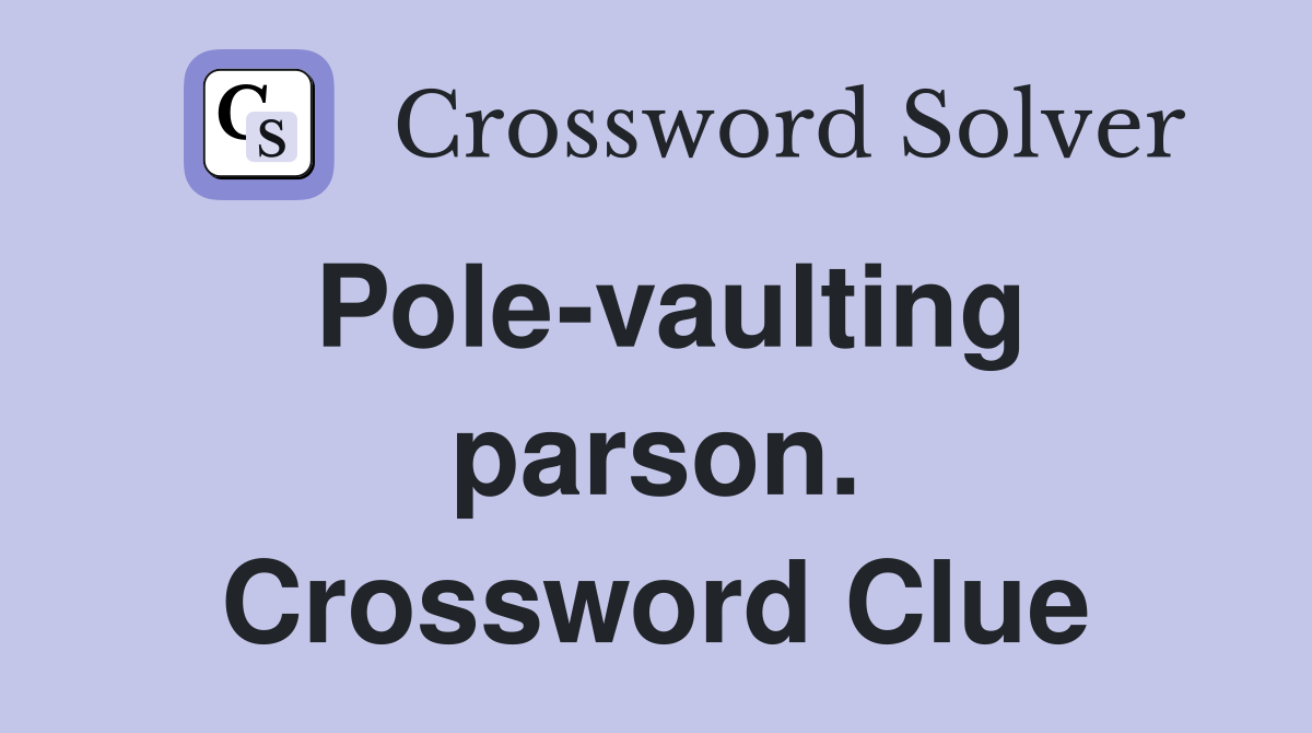 Pole-vaulting parson. Crossword Clue