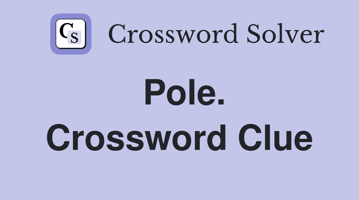 Pole. Crossword Clue