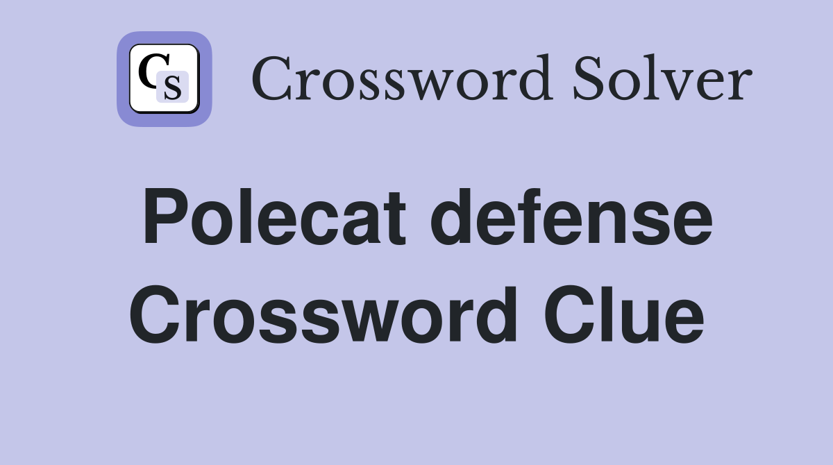 Polecat defense Crossword Clue