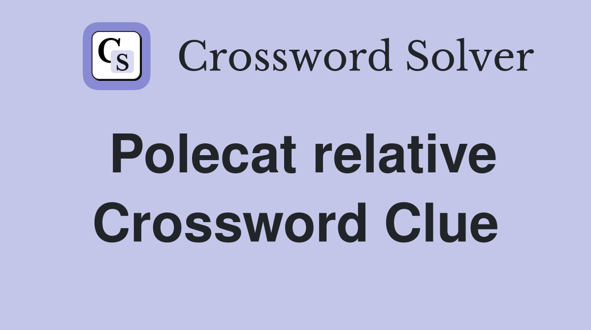 Polecat relative Crossword Clue