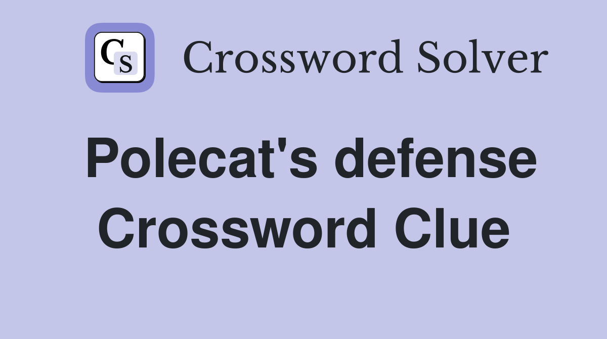 Polecat's defense Crossword Clue