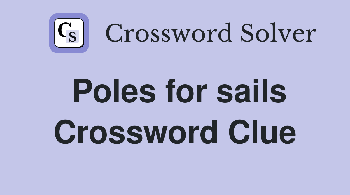 Poles for sails Crossword Clue
