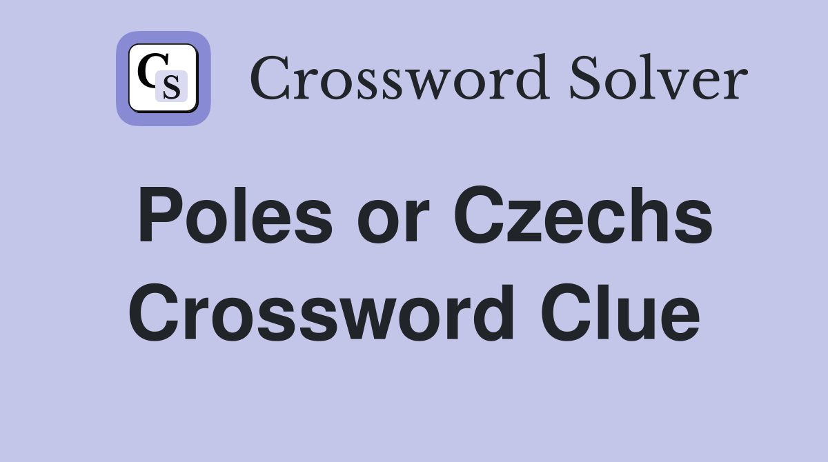 Poles or Czechs Crossword Clue