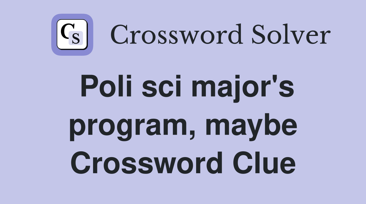 Poli sci major's program, maybe Crossword Clue