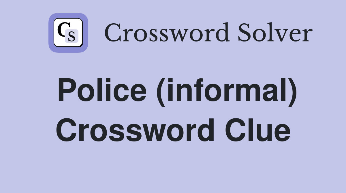 Police (informal) Crossword Clue