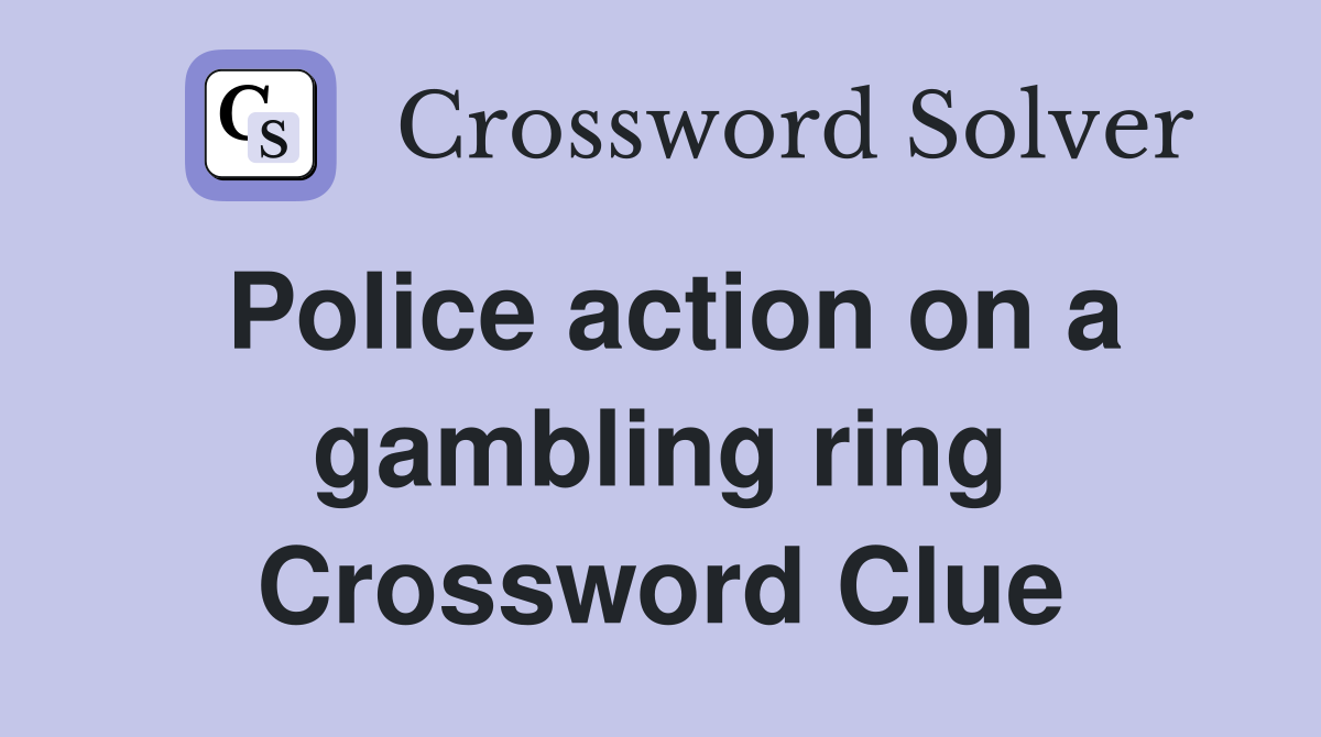Police action on a gambling ring Crossword Clue