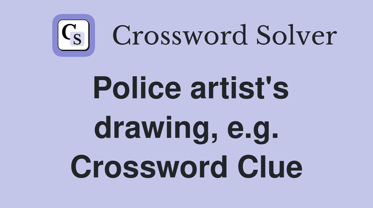 Police artist's drawing, e.g. Crossword Clue