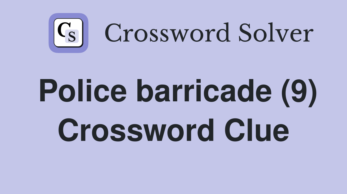 Police barricade (9) Crossword Clue