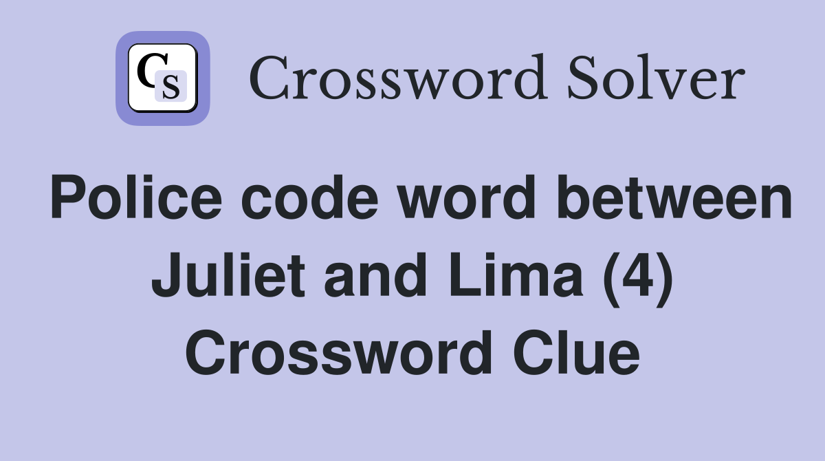Police code word between Juliet and Lima (4) Crossword Clue