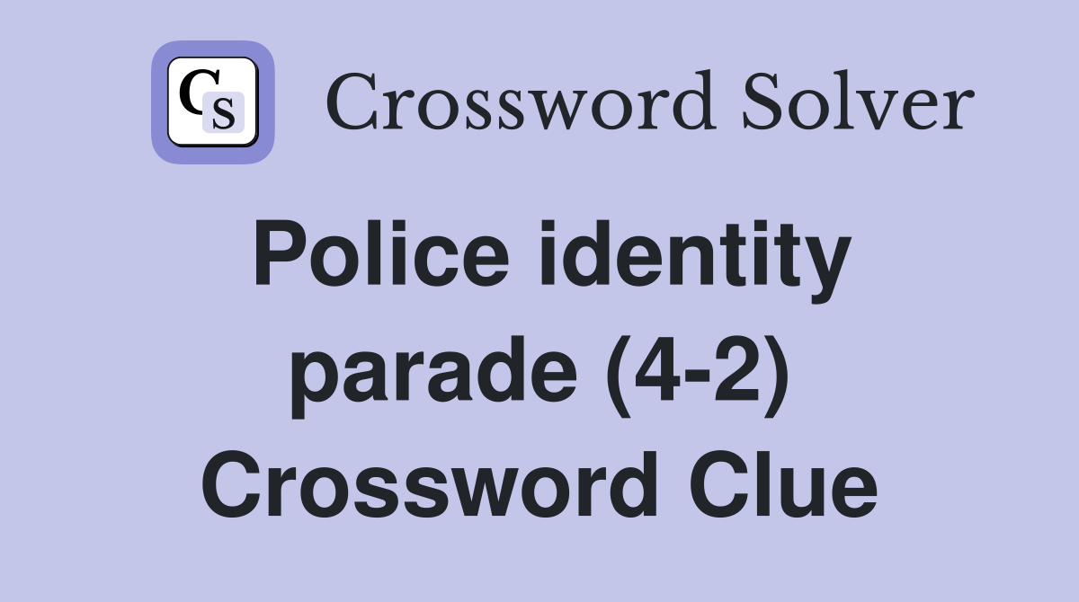Police identity parade (4-2) Crossword Clue