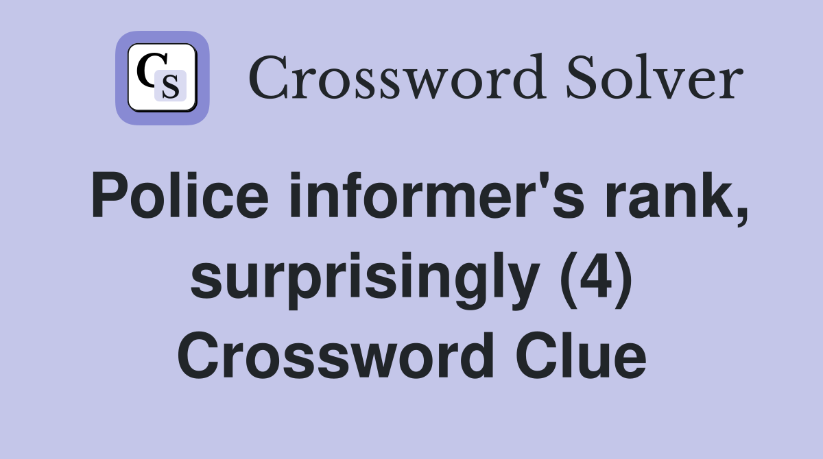 Police informer's rank, surprisingly (4) Crossword Clue