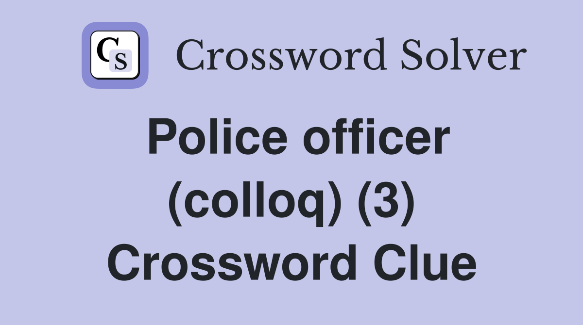 Police officer (colloq) (3) Crossword Clue