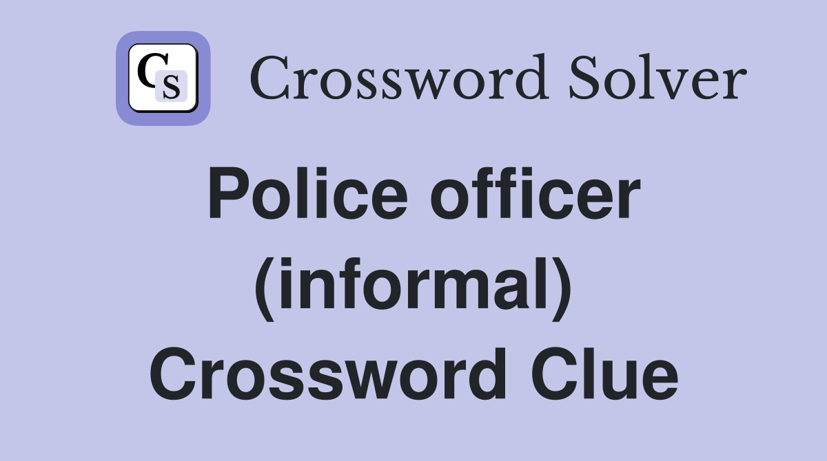 Police officer (informal) Crossword Clue