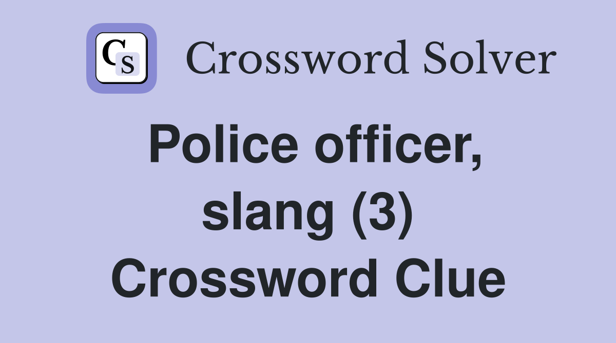 Police officer, slang (3) Crossword Clue