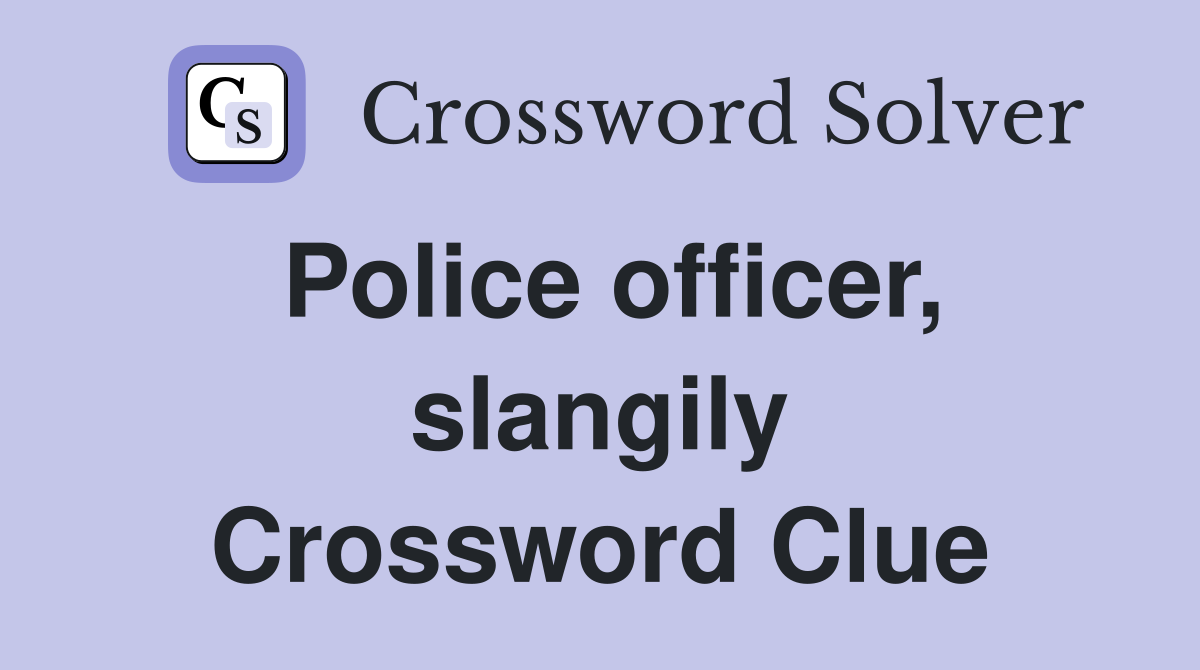 Police officer, slangily Crossword Clue