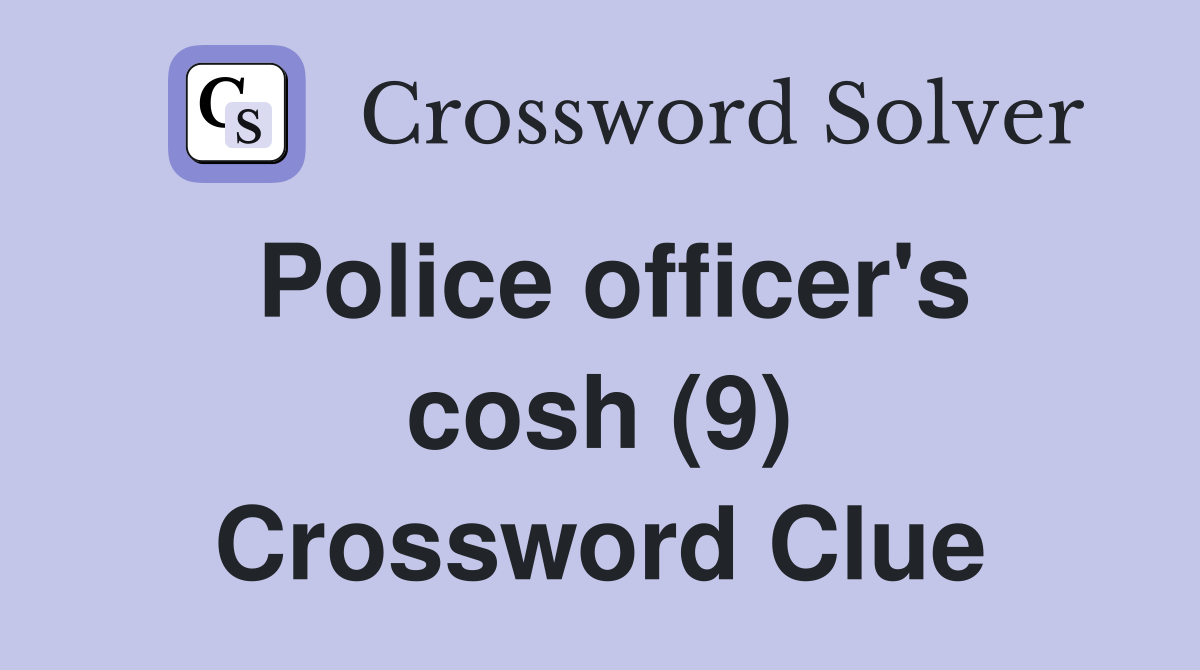 Police officer's cosh (9) Crossword Clue