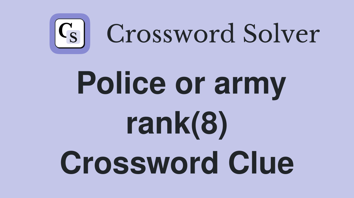 Police or army rank(8) Crossword Clue