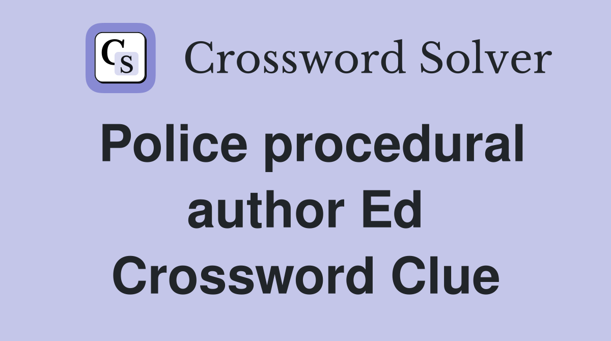 Police procedural author Ed Crossword Clue