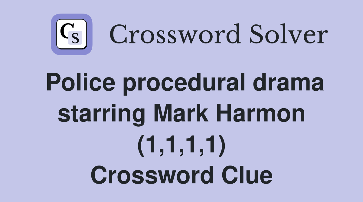 Police procedural drama starring Mark Harmon (1,1,1,1) Crossword Clue