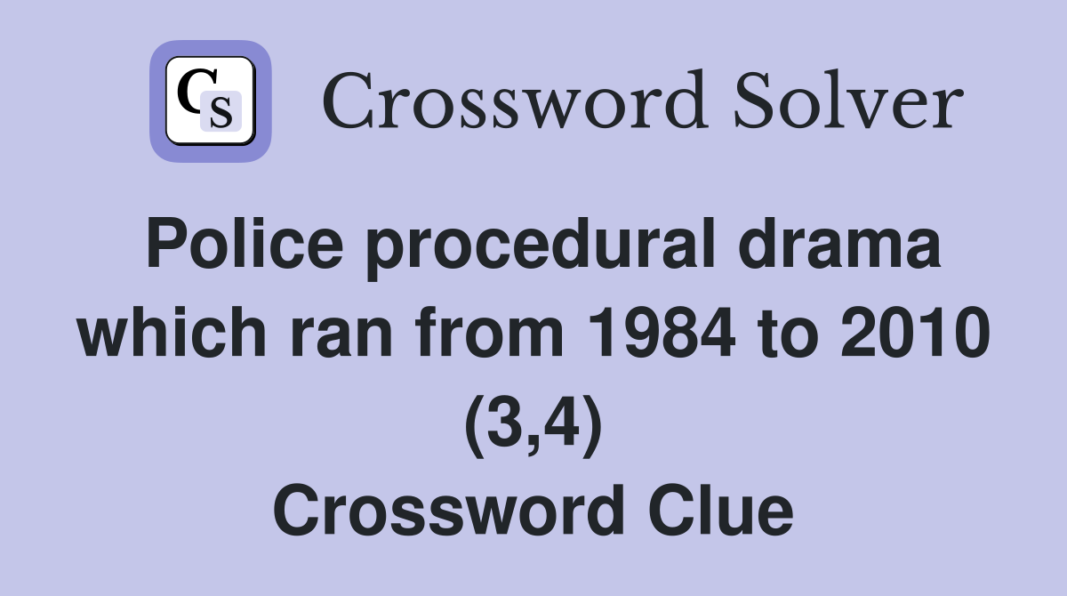 Police procedural drama which ran from 1984 to 2010 (3,4) Crossword Clue