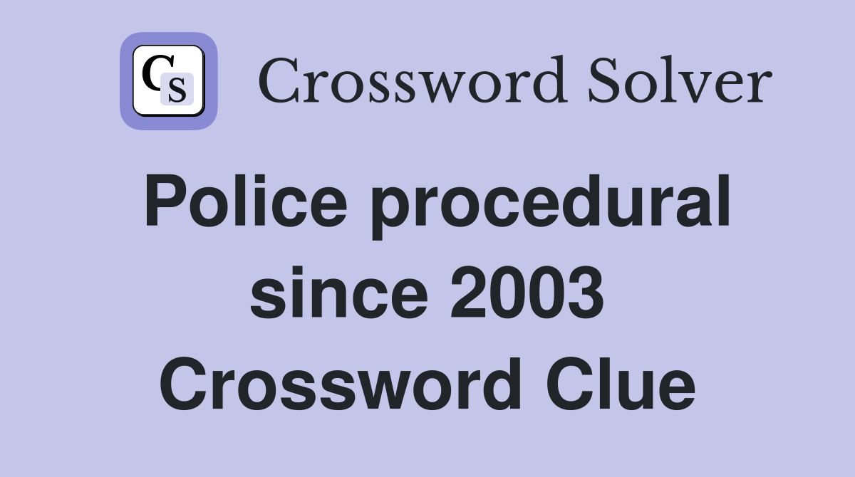 Police procedural since 2003 Crossword Clue