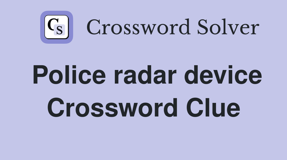 Police radar device Crossword Clue