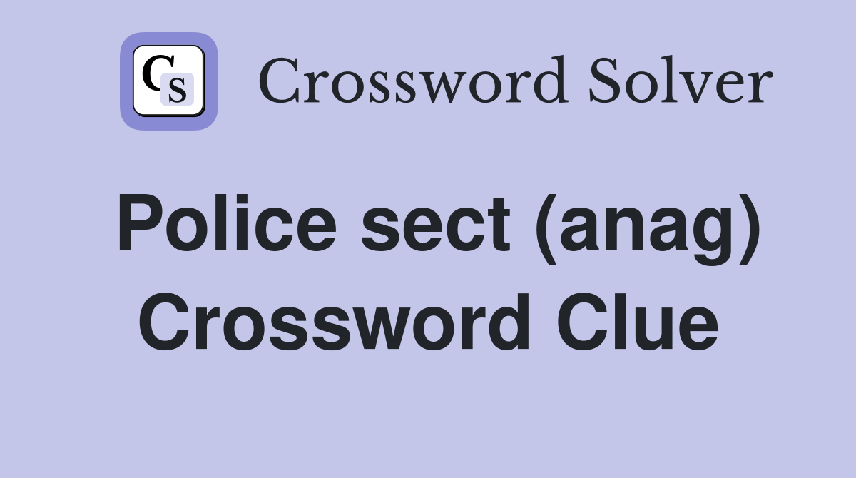 Police sect (anag) Crossword Clue