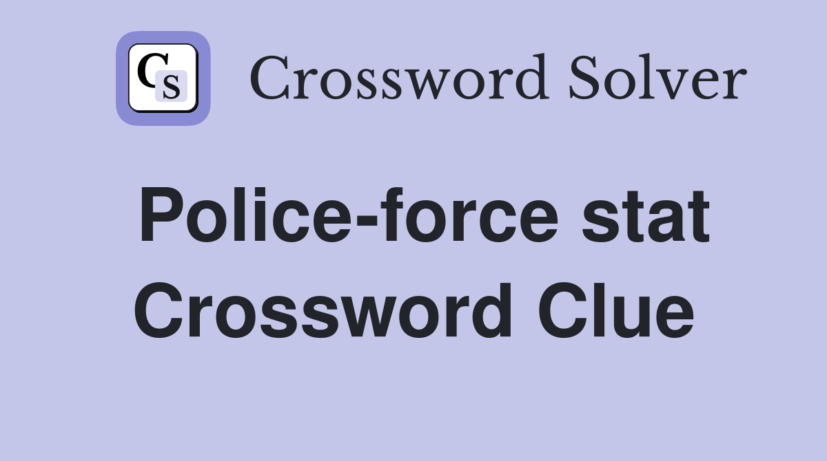 Police-force stat Crossword Clue