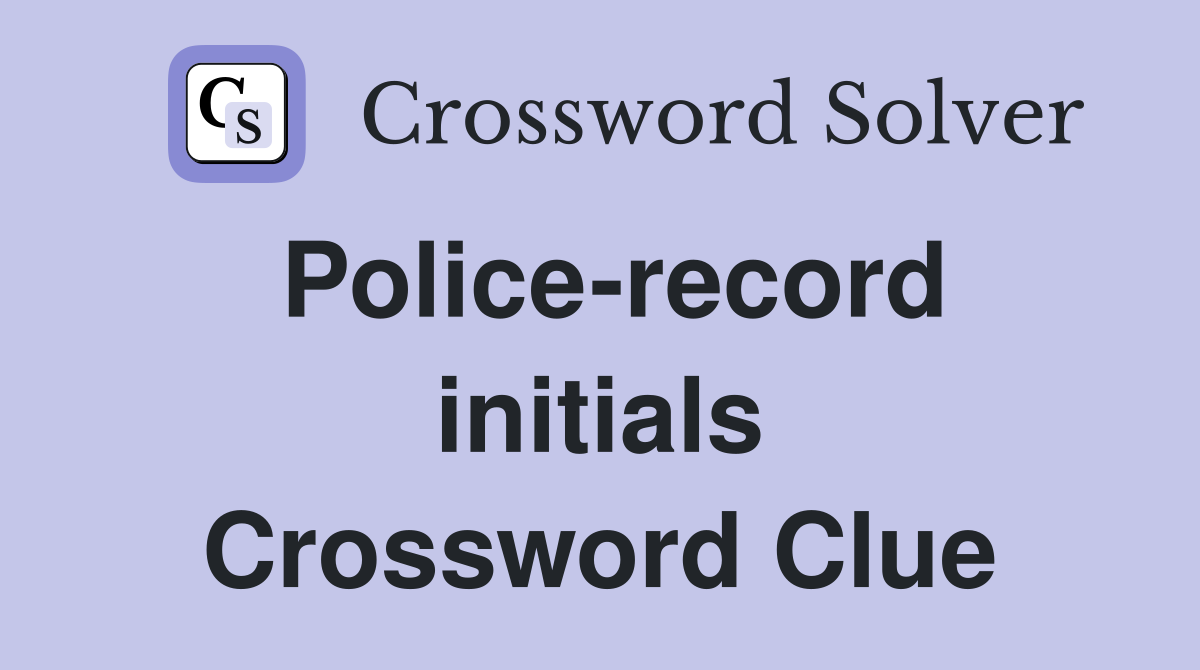 Police-record initials Crossword Clue