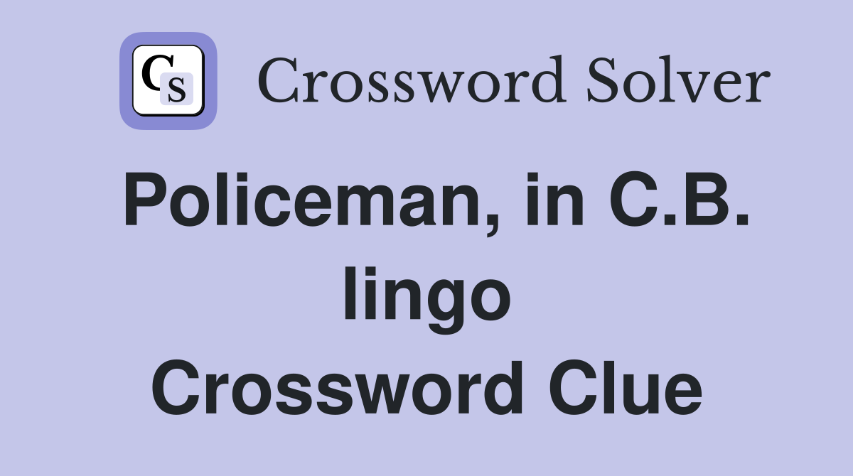 Policeman, in C.B. lingo Crossword Clue