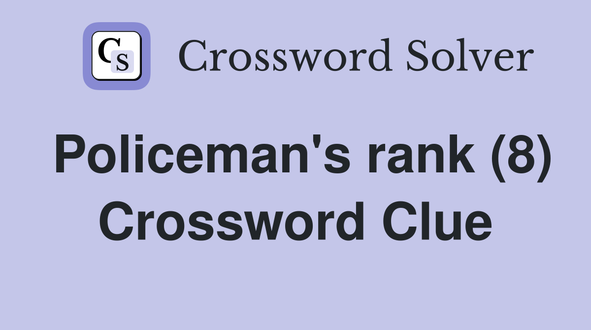 Policeman's rank (8) Crossword Clue