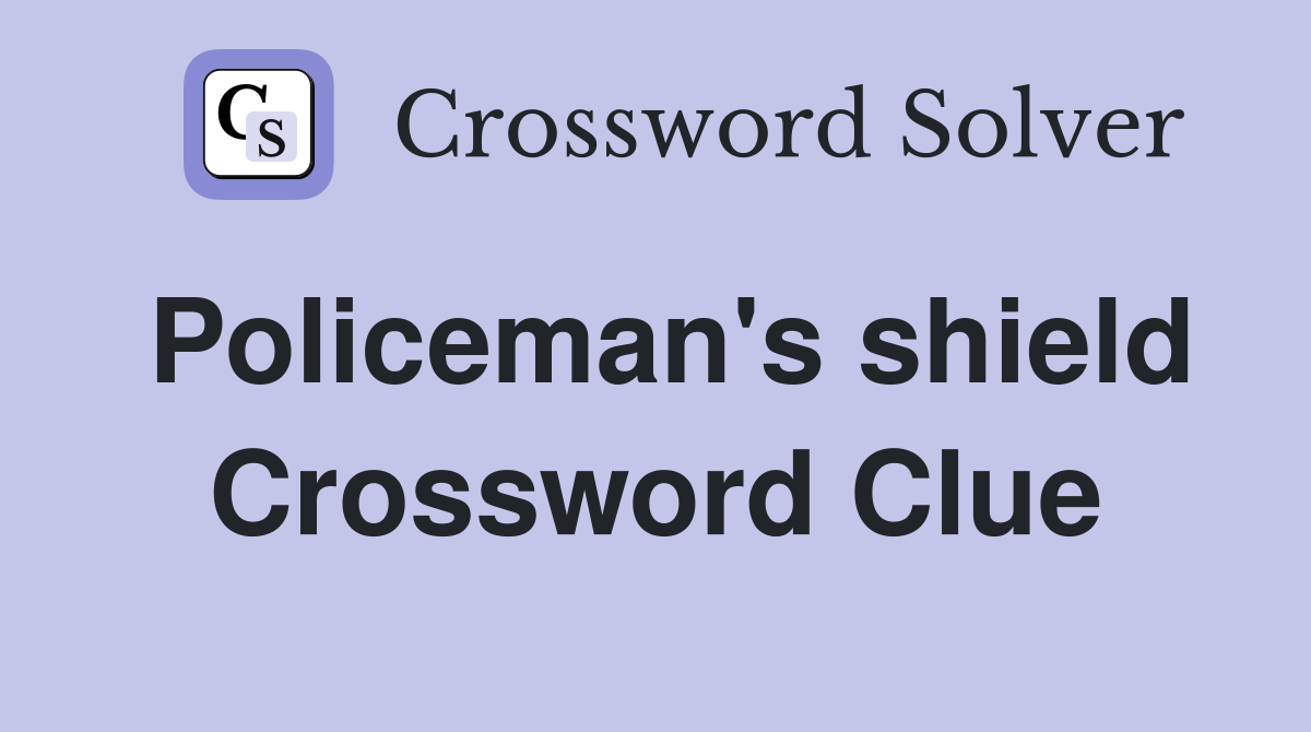 Policeman's shield Crossword Clue