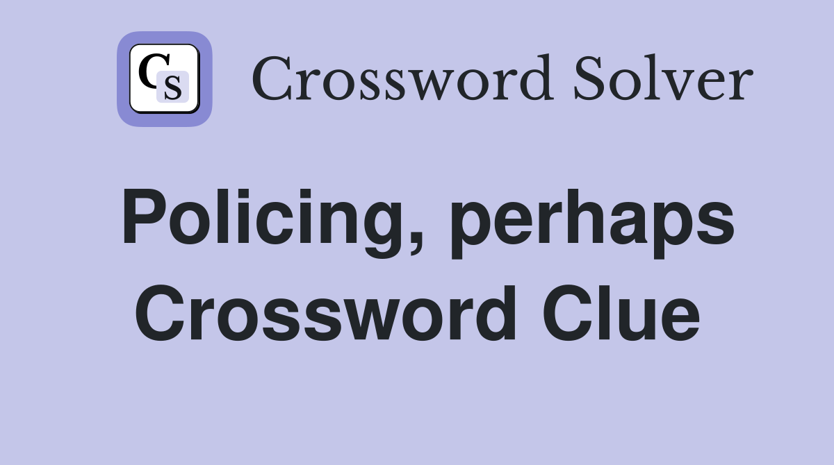 Policing, perhaps Crossword Clue