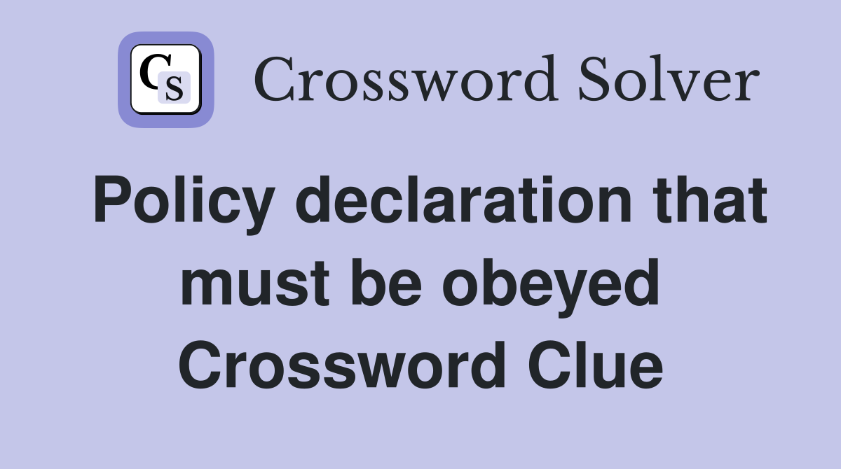 Policy declaration that must be obeyed Crossword Clue